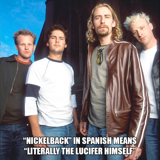 cool - Nickelback" In Spanish Means "Literally The Lucifer Himself"