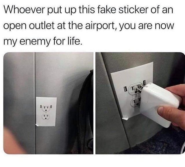 open outlet sticker - Whoever put up this fake sticker of an open outlet at the airport, you are now my enemy for life. int