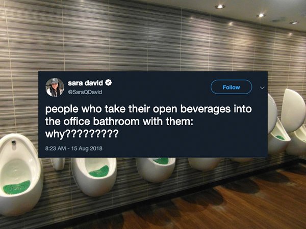 gents urinal - sara david SaraQDavid people who take their open beverages into the office bathroom with them why?????????