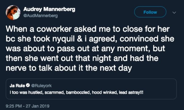 music under new york - Audrey Mannerberg When a coworker asked me to close for her bc she took nyquil & i agreed, convinced she was about to pass out at any moment, but then she went out that night and had the nerve to talk about it the next day Ja Rule R
