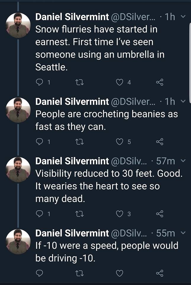 screenshot - Daniel Silvermint ... . 1h v Snow flurries have started in earnest. First time I've seen someone using an umbrella in Seattle. 01 to 4 8 Daniel Silvermint ... 1h v People are crocheting beanies as fast as they can. '91 12 5 Daniel Silvermint 