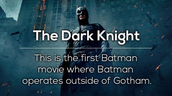 batman the dark knight - The Dark Knight This is the first Batman movie where Batman operates outside of Gotham.