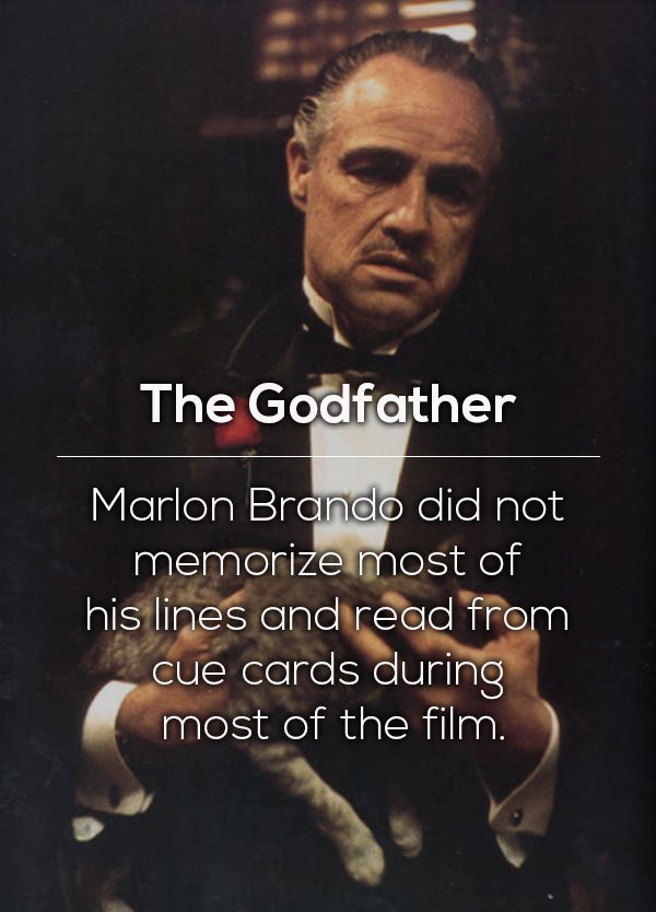 don corleone - The Godfather Marlon Brando did not memorize most of his lines and read from cue cards during most of the film.