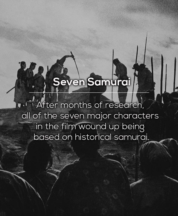 Seven Samurai - Seven Samurai After months of research, all of the seven major characters in the film wound up being based on historical samura