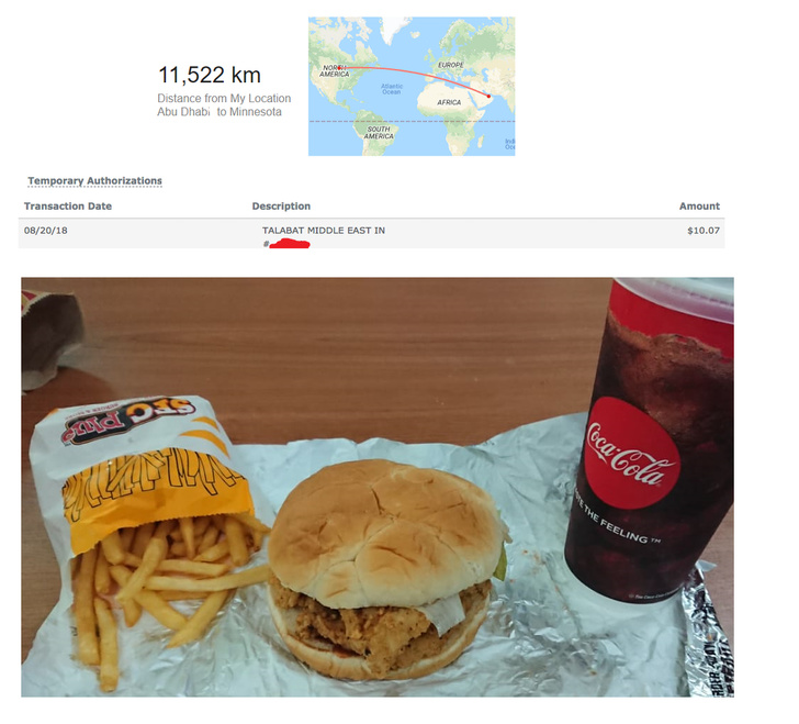 fast food - 11,522 km Distance from My Location Abu Dhabi to Minnesota Temporary Authorizations Transaction Date Description Amount 082018 Talabat Middle East In $10.07 as said oca Cola The Feeling Tu Va Ve