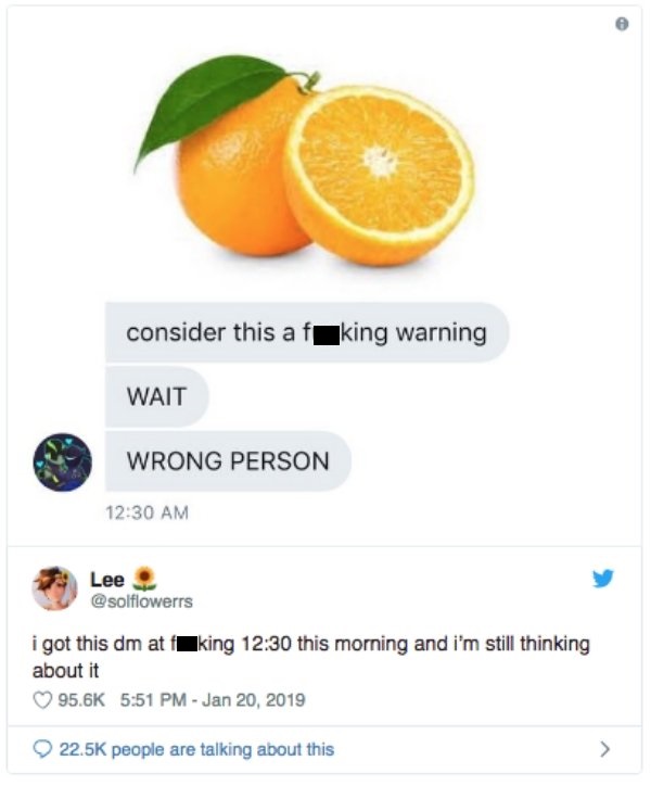 orange - consider this a fking warning Wait Wrong Person Lee i got this dm at king this morning and i'm still thinking about it people are talking about this