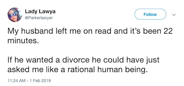 funny anxiety tweets - Lady Lawya V My husband left me on read and it's been 22 minutes. If he wanted a divorce he could have just asked me a rational human being.