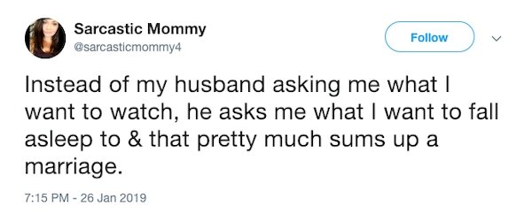 donald trump first tweet - Sarcastic Mommy Instead of my husband asking me what want to watch, he asks me what I want to fall asleep to & that pretty much sums up a marriage.