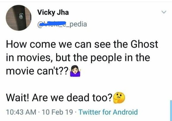 diagram - Vicky Jha COLOR__pedia How come we can see the Ghost in movies, but the people in the movie can't?? Wait! Are we dead too? 10 Feb 19. Twitter for Android