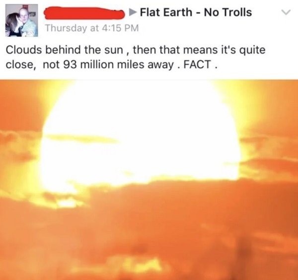 atmosphere - Flat Earth No Trolls Thursday at Clouds behind the sun, then that means it's quite close, not 93 million miles away. Fact.