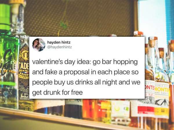 alcohol in canada - hayden hintz valentine's day idea go bar hopping and fake a proposal in each place so people buy us drinks all night and we get drunk for free Dnteon