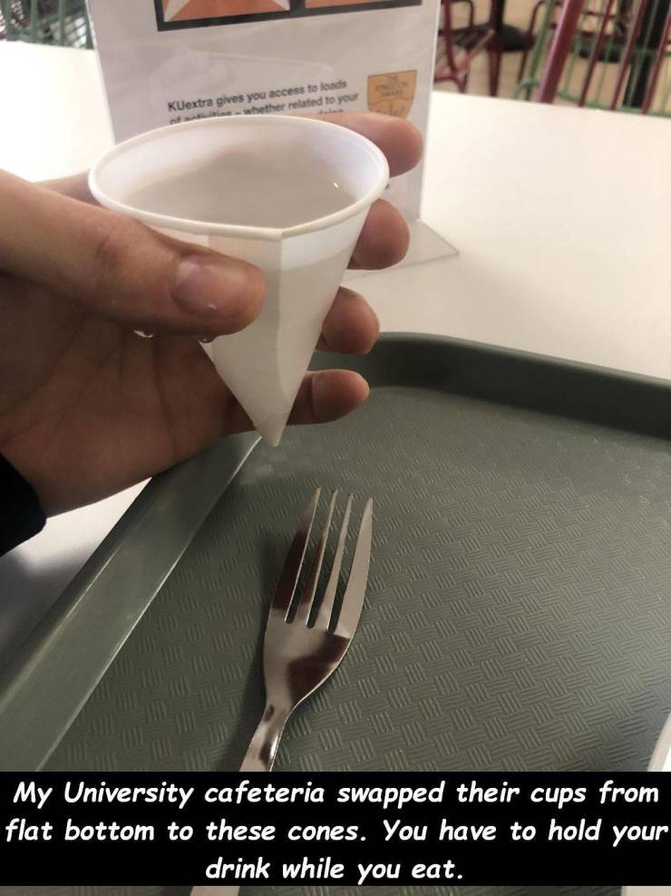 spoon - KUextra gives you access to loads whether related to your My University cafeteria swapped their cups from flat bottom to these cones. You have to hold your drink while you eat.
