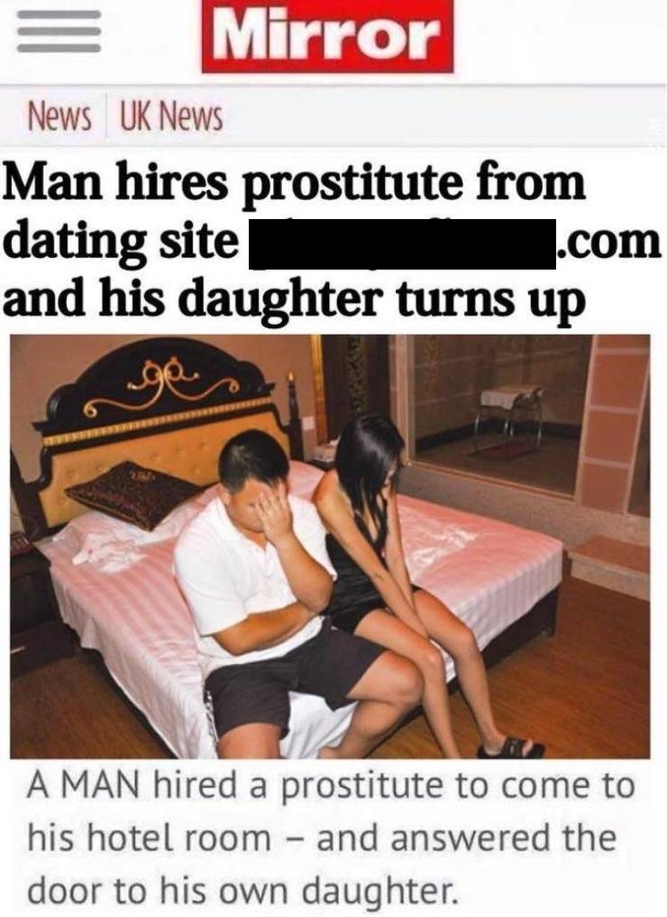 man hires prostitute and his daughter shows up - Mirror News Uk News Man hires prostitute from dating site and his daughter turns up .com A Man hired a prostitute to come to his hotel room and answered the door to his own daughter.