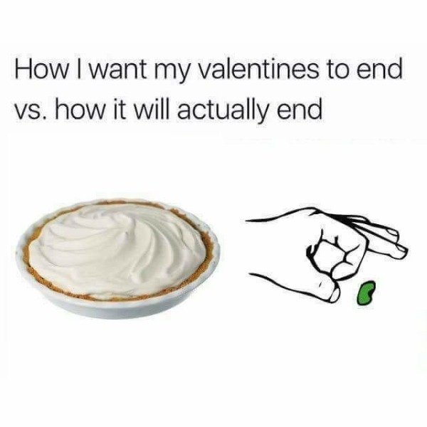 memes - cream pie - How I want my valentines to end vs. how it will actually end