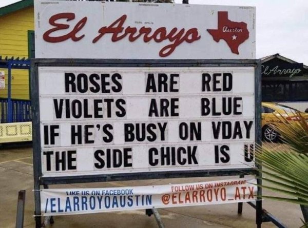 memes - valentines day memes funny - El Arroyo Austin Arraio Roses Are Red Violets Are Blue 09 If He'S Busy On Vday The Side Chick Is U Us On Instagram Lielarroyo Austin .
