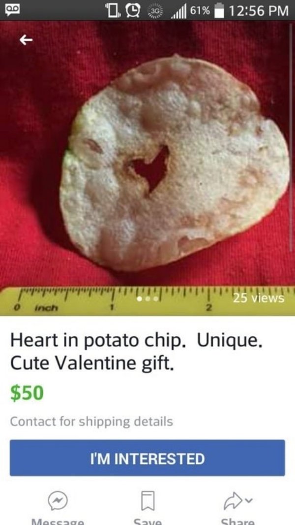 memes - jaw - 1.0 30 61% " " inch 25 views 0 Heart in potato chip. Unique. Cute Valentine gift. $50 Contact for shipping details I'M Interested Message Sowa
