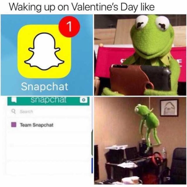 memes - snapchat valentines day meme - Waking up on Valentine's Day Snapchat snapchat Team Snapchat