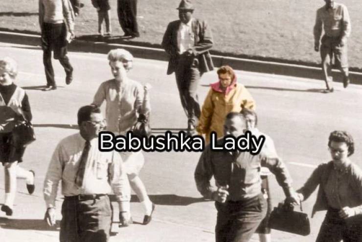 <a href="https://en.wikipedia.org/wiki/Babushka_Lady">The Babushka Lady</a> is a woman who was present during the assassination of President John F Kennedy in 1963 at Dealey Plaza in Dallas, Texas. She was seen by eyewitnesses holding a camera and can be seen in the Zupruder Film, as well as the films of Oroville Nix, Mark Bell, and Marie Munchmore. There is no known footage that shows her face, and the FBI reportedly does not know her identity. While there was a woman named Beverly Oliver who famously came out in 1970 claiming to be the Babushka Lady, it is not commonly believed to be true. It is believed however, that the footage that the Babushka Lady caught that day could be the key to solving who actually killed JFK. 