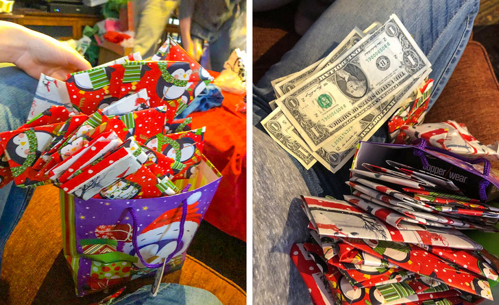 “My sister got me $50 in singles and wrapped each individual dollar.”