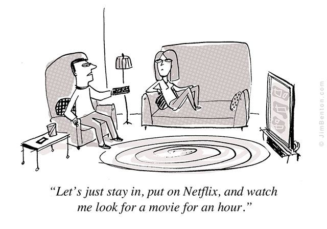memes - cartoon - @ Jim Benton.com "Let's just stay in, put on Netflix, and watch me look for a movie for an hour.