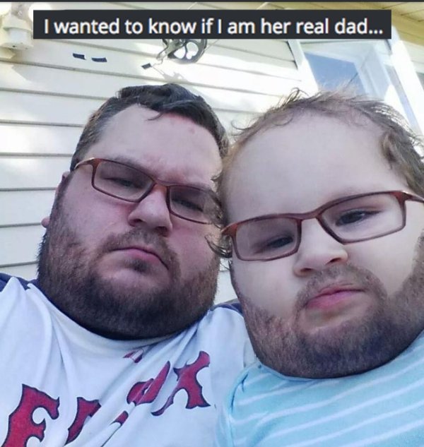 dads with beards - I wanted to know if I am her real dad...
