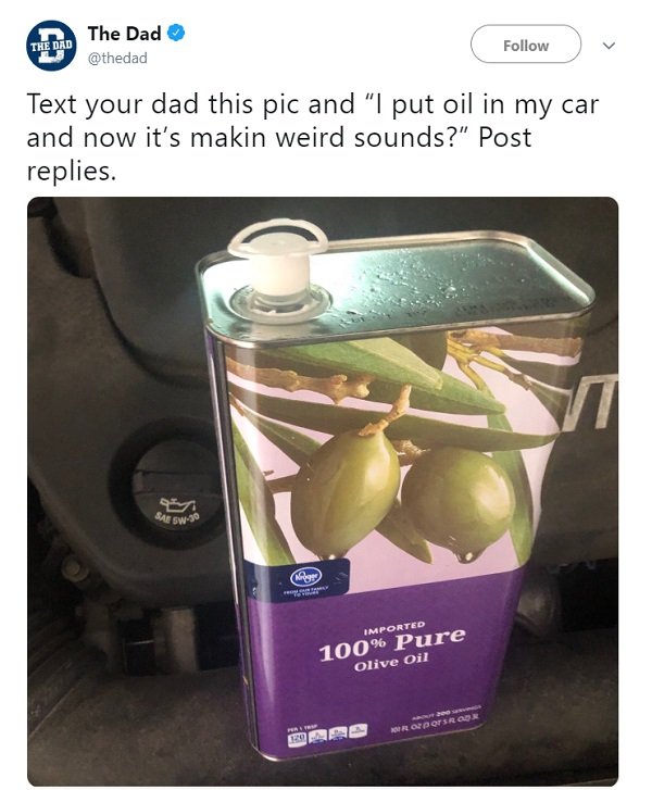 olive oil in my car - Do The Dad Text your dad this pic and "I put oil in my car and now it's makin weird sounds?" Post replies. Imported 100% Pure Olive Oil Air por Ro0 S Ee