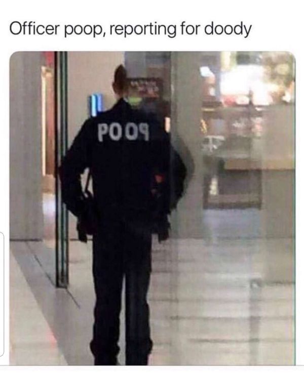 memes - officer poop reporting for doody - Officer poop, reporting for doody POO9