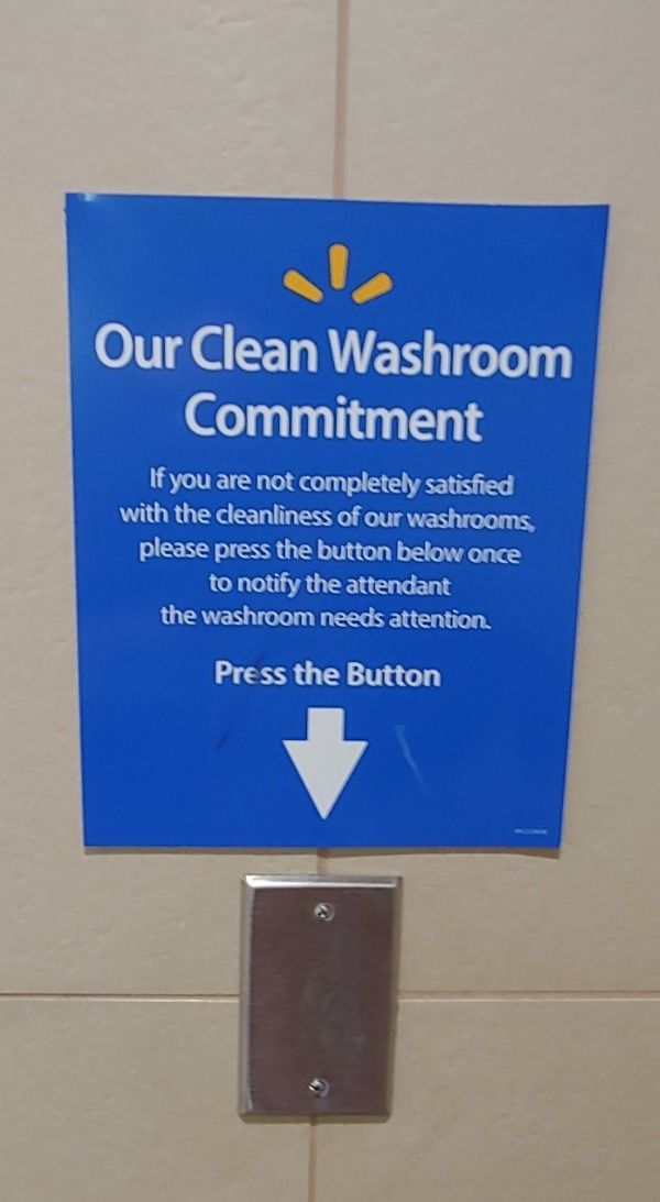 memes - sign - Our Clean Washroom Commitment If you are not completely satisfied with the cleanliness of our washrooms, please press the button below once to notify the attendant the washroom needs attention Press the Button