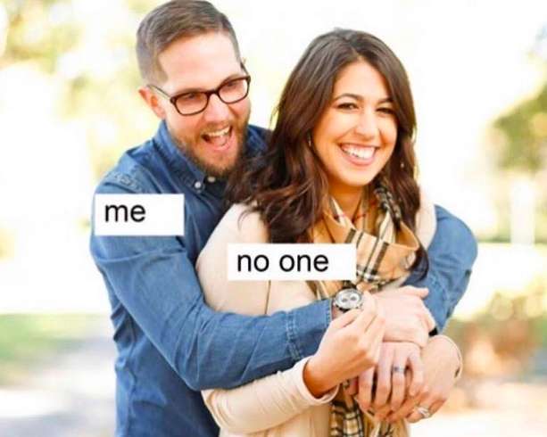memes - Dating - me no one