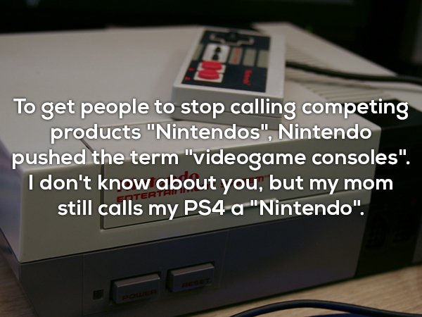 multimedia - To get people to stop calling competing products "Nintendos", Nintendo pushed the term "videogame consoles". I don't know about you, but my mom still calls my PS4 "Nintendo".