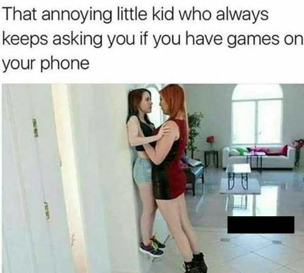 shoulder - That annoying little kid who always keeps asking you if you have games on your phone