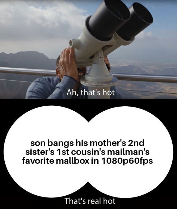 will smith thats hot meme template - Ah, that's hot son bangs his mother's 2nd sister's 1st cousin's mailman's favorite mallbox in 1080p60fps That's real hot