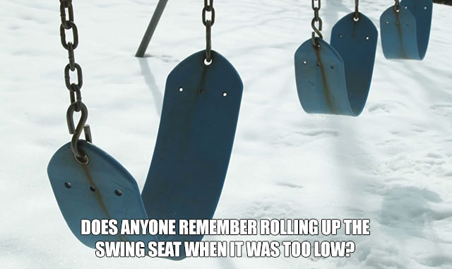 Does Anyone Remember Rolling Up The Swing Seat When It Was Too Low?