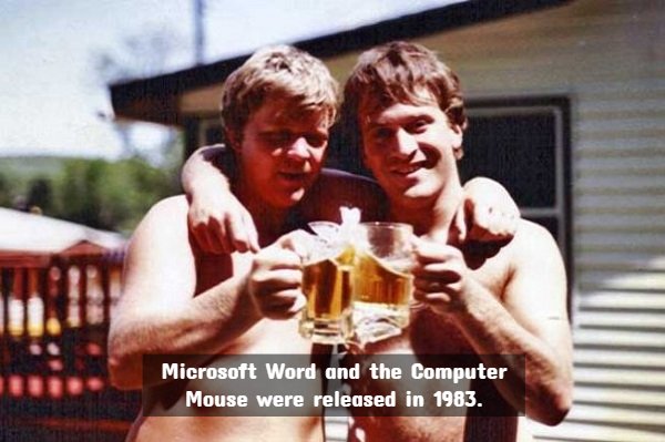 alcohol - Microsoft Word and the Computer Mouse were released in 1983.