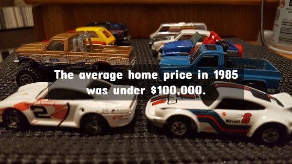 model car - The average home price in 1985 was under $100,000.