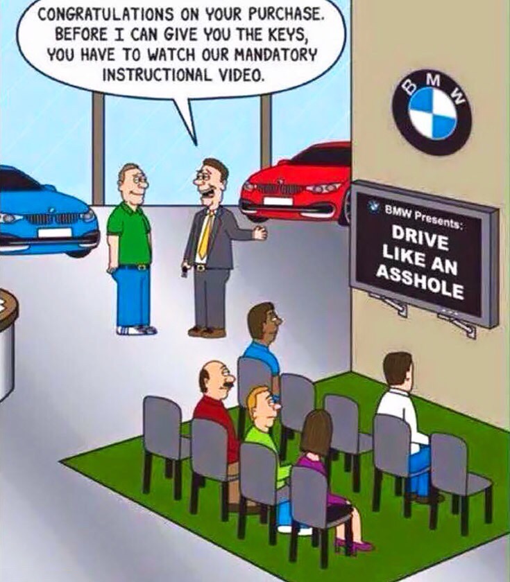 bmw how to drive like an asshole - Congratulations On Your Purchase. Before I Can Give You The Keys, You Have To Watch Our Mandatory Instructional Video. Mh. Bmw Presents Drive An Asshole
