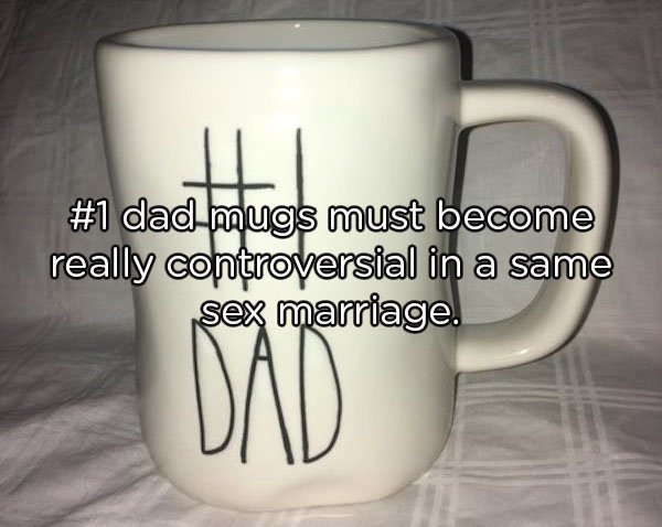 mug - dad mugs must become really controversial in a same sex marriage.