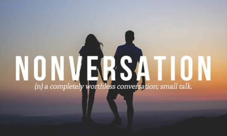 vocabulary funny made up words - Nonversation n a completely worthless conversation; small talk.