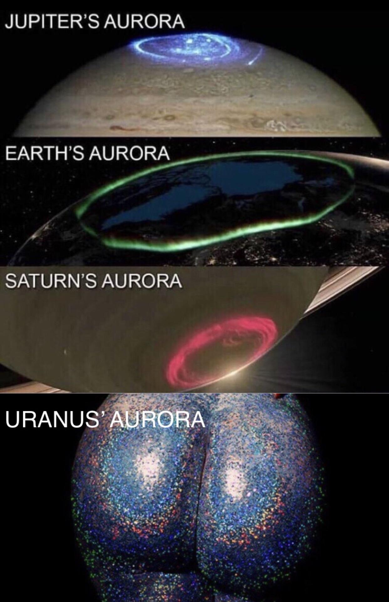 memes - jupiter aurora - Jupiter'S Aurora Earth'S Aurora Saturn'S Aurora Uranus' Aurora