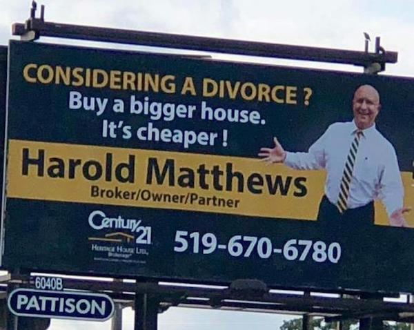 century 21 - Considering A Divorce? Buy a bigger house. It's cheaper! Harold Matthews Contum5196706780 BrokerOwnerPartner Hent Han 6040B Pattison