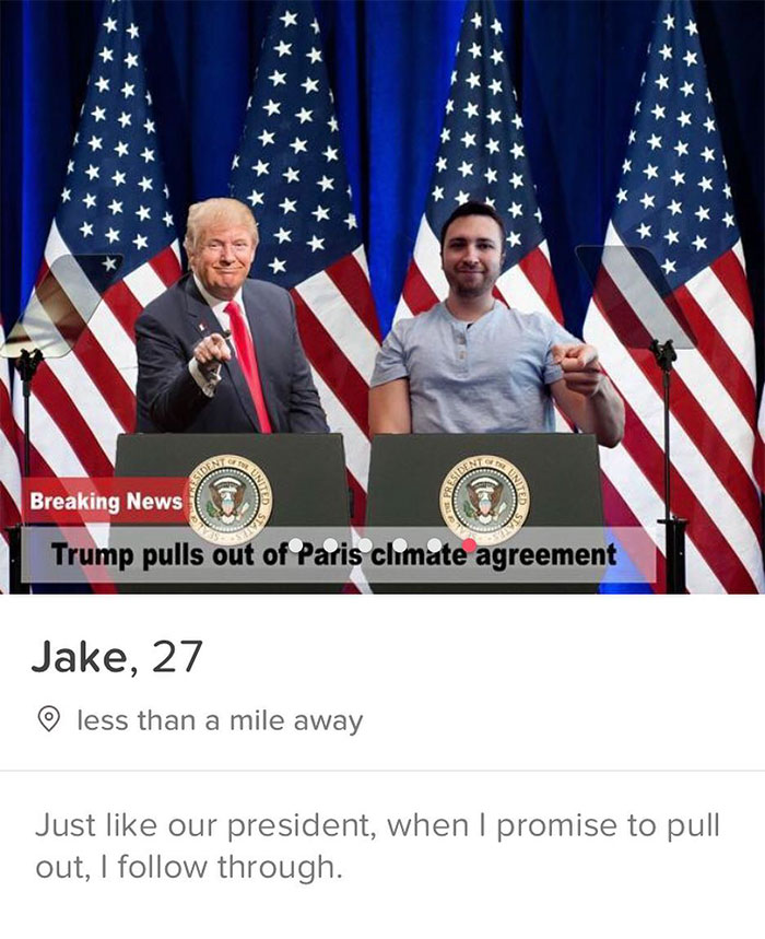 tinder - flag of the united states - Breaking News Breaking News Jake, 27 o less than a mile away Trump pulls out of Paris chimate agreement out, I through. Just our president, when I promise to pull 1 1