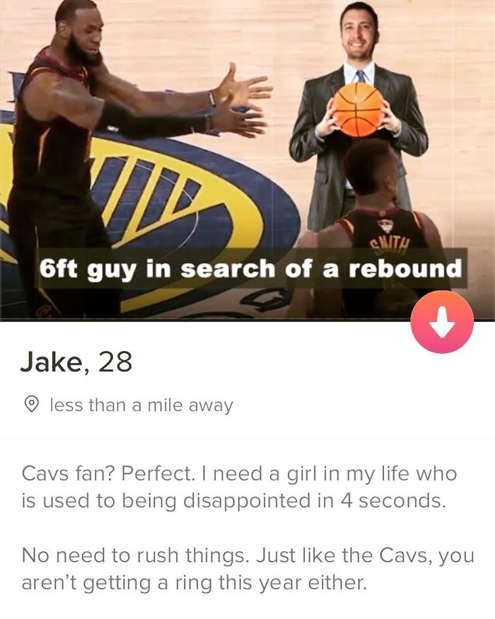 tinder - pee two streams meme - With 6ft guy in search of a rebound Jake, 28 o less than a mile away Cavs fan? Perfect. I need a girl in my life who is used to being disappointed in 4 seconds. No need to rush things. Just the Cavs, you aren't getting a ri