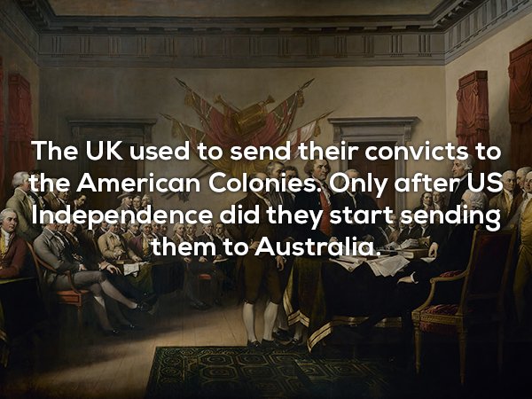 declaration of independence important - The Uk used to send their convicts to the American Colonies. Only after Us Independence did they start sending them to Australia,