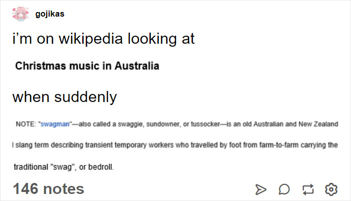 aussie slang memes - gojikas i'm on wikipedia looking at Christmas music in Australia when suddenly Note "swagman"also called a swaggie, sundowner, or tussockeris an old Australian and New Zealand Islang term describing transient temporary workers who tra