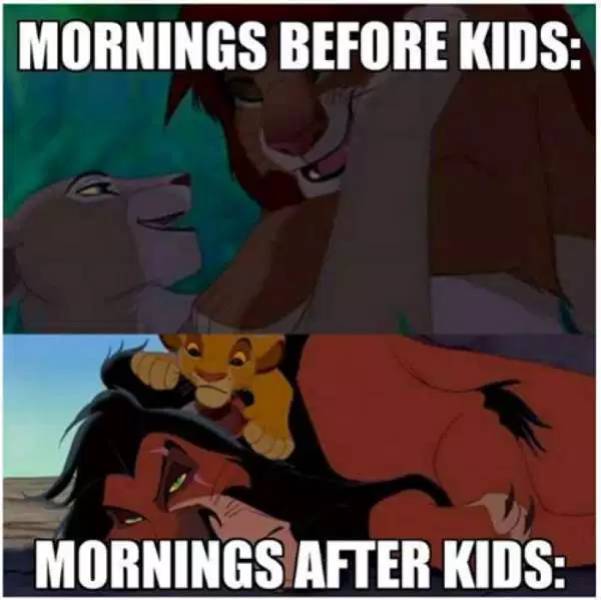 memes - lion king - Mornings Before Kids Mornings After Kids