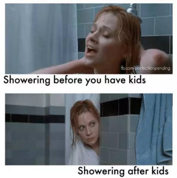 memes - before and after kids meme - fb.comperfectionpending Showering before you have kids Showering after kids
