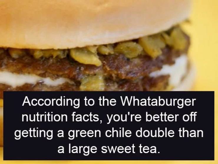 fast food - According to the Whataburger nutrition facts, you're better off getting a green chile double than a large sweet tea.