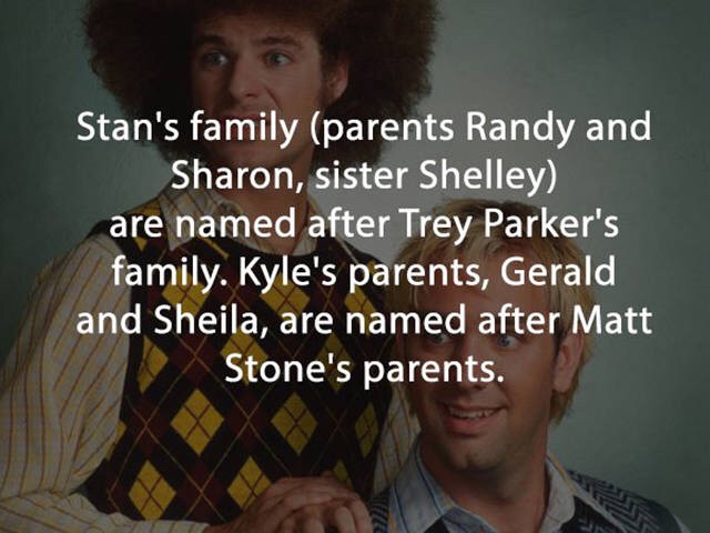 photo caption - Stan's family parents Randy and Sharon, sister Shelley are named after Trey Parker's family. Kyle's parents, Gerald and Sheila, are named after Matt Stone's parents.