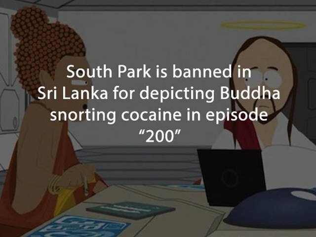 accounting what my friends think - South Park is banned in Sri Lanka for depicting Buddha snorting cocaine in episode "200"