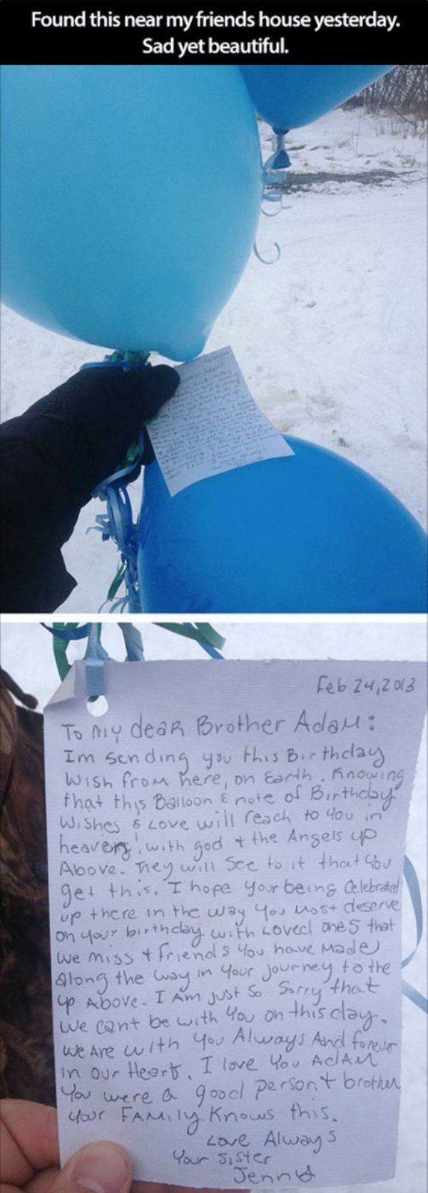 water - Found this near my friends house yesterday. Sad yet beautiful. To my dear Brother Adan Im sending you this Birthday Wish from here on earth. Knowing that this Balloon E note of Birthoby Wishes & love will reach to you in heaven with God & the Ange